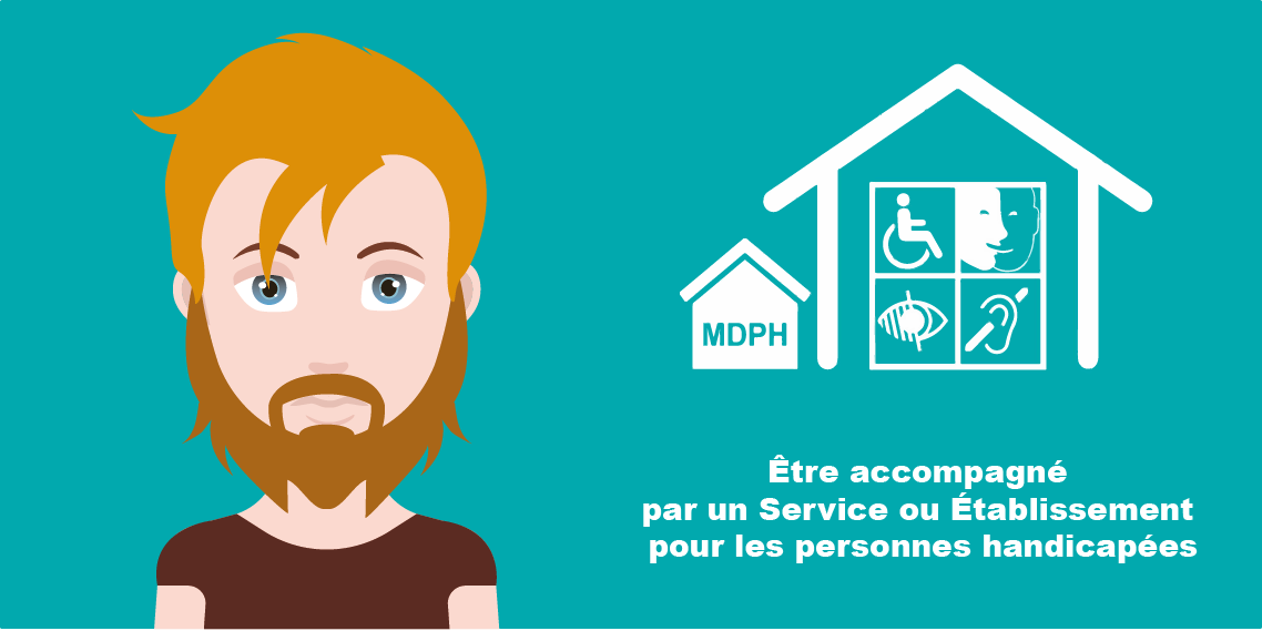 Etre accompagn par un service ou tablissement pour les personnes en situation de handicap